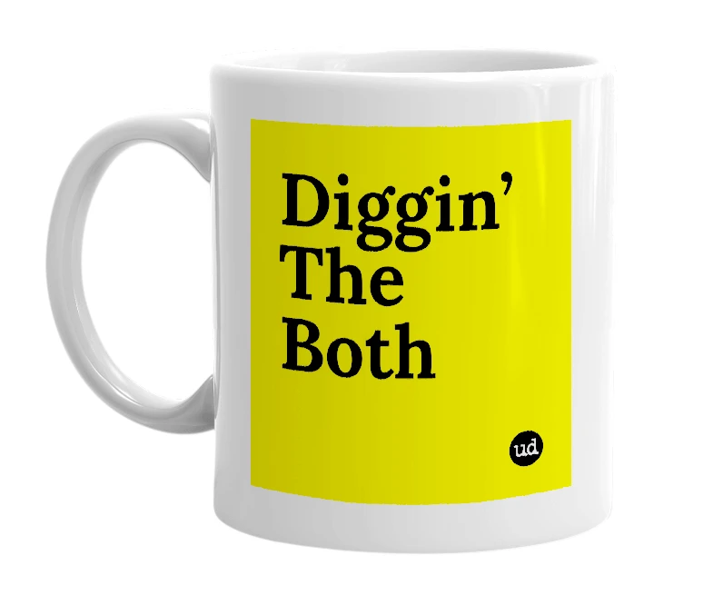 White mug with 'Diggin’ The Both' in bold black letters