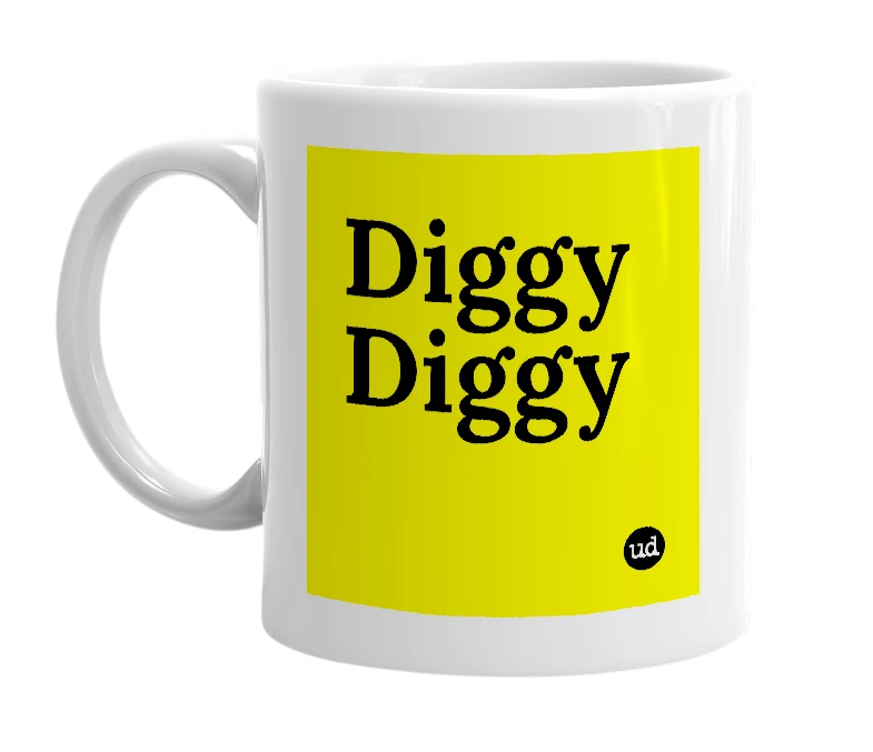 White mug with 'Diggy Diggy' in bold black letters