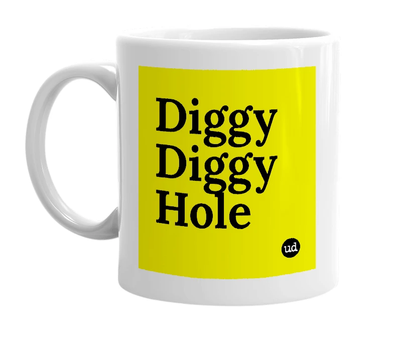 White mug with 'Diggy Diggy Hole' in bold black letters