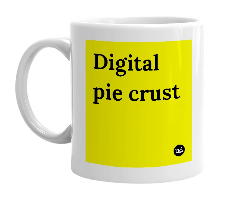 White mug with 'Digital pie crust' in bold black letters