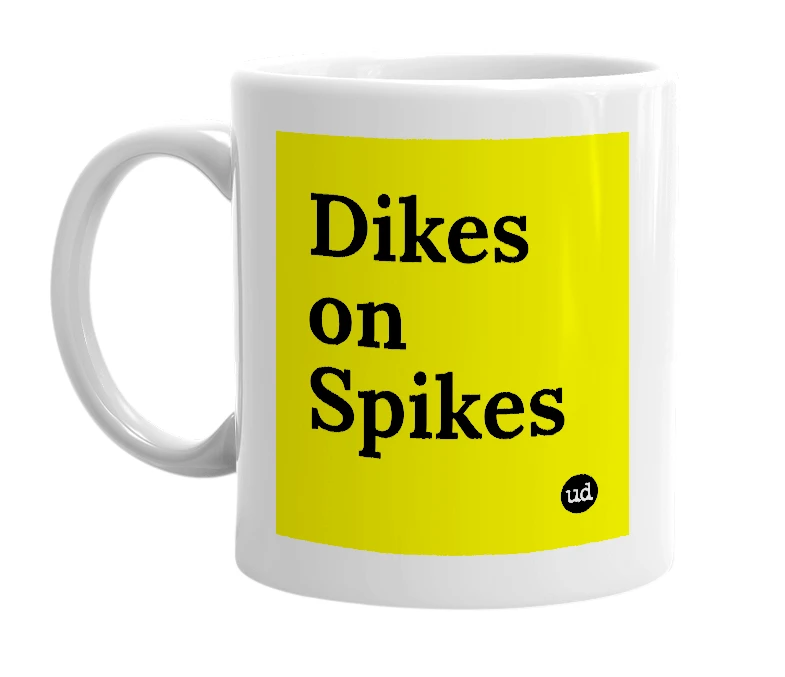 White mug with 'Dikes on Spikes' in bold black letters