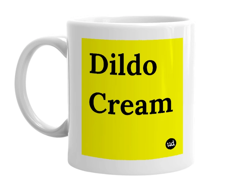 White mug with 'Dildo Cream' in bold black letters
