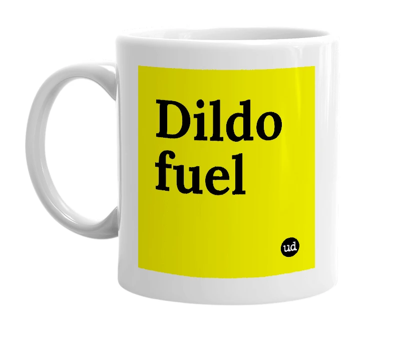 White mug with 'Dildo fuel' in bold black letters