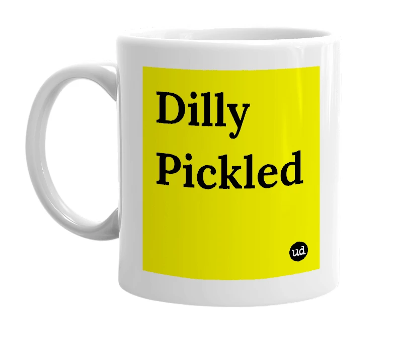 White mug with 'Dilly Pickled' in bold black letters