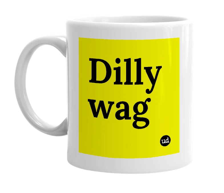 White mug with 'Dilly wag' in bold black letters