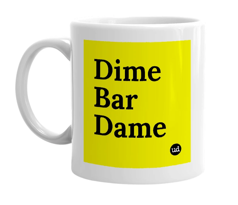 White mug with 'Dime Bar Dame' in bold black letters