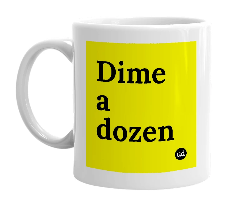 White mug with 'Dime a dozen' in bold black letters