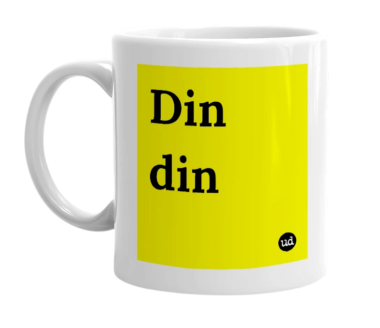 White mug with 'Din din' in bold black letters