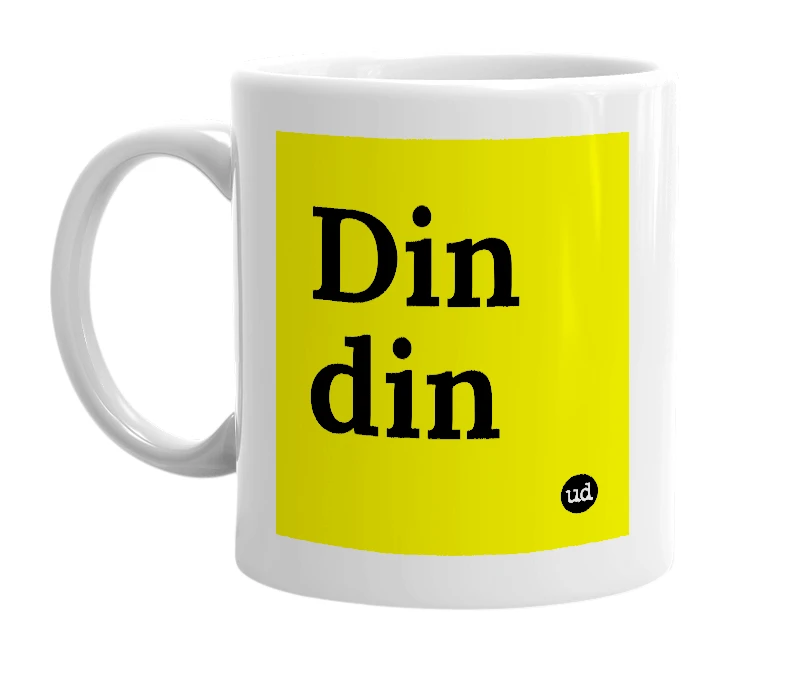 White mug with 'Din din' in bold black letters