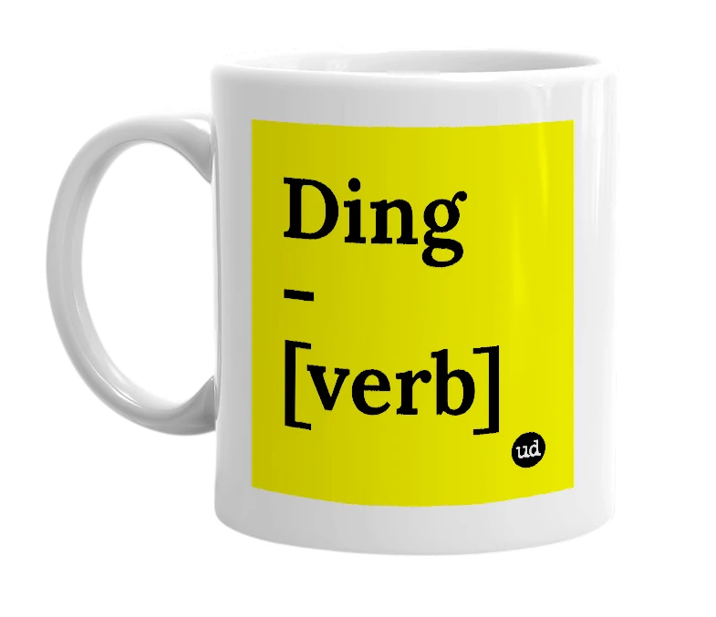 White mug with 'Ding - [verb]' in bold black letters
