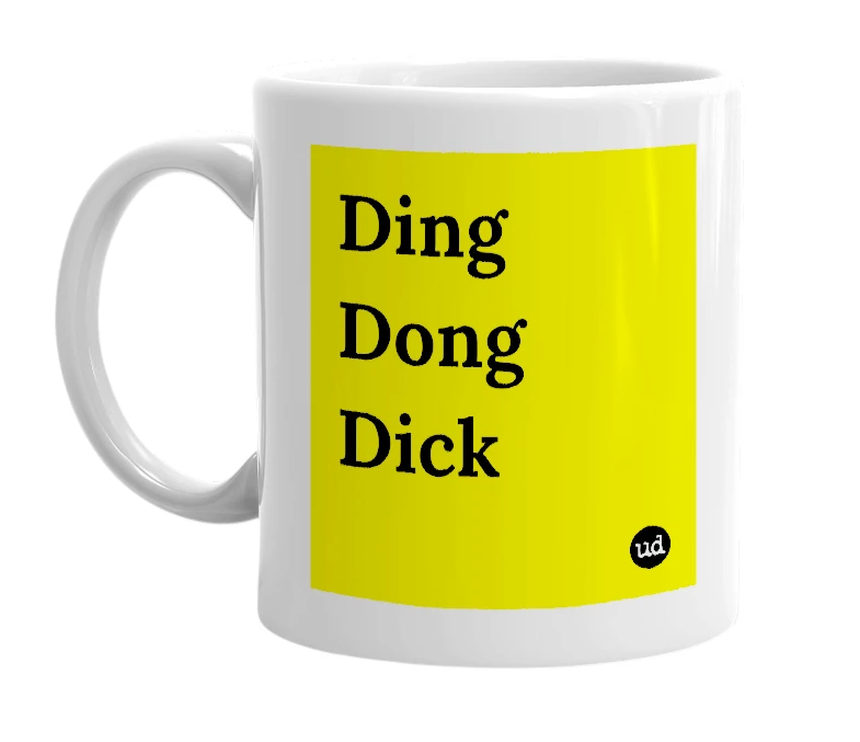 White mug with 'Ding Dong Dick' in bold black letters
