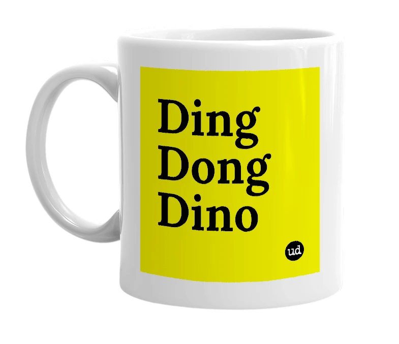 White mug with 'Ding Dong Dino' in bold black letters