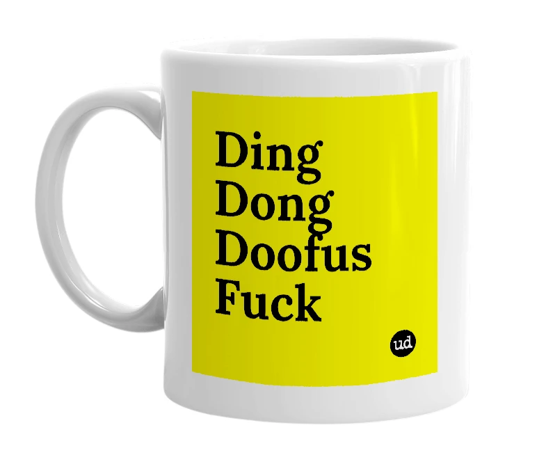 White mug with 'Ding Dong Doofus Fuck' in bold black letters