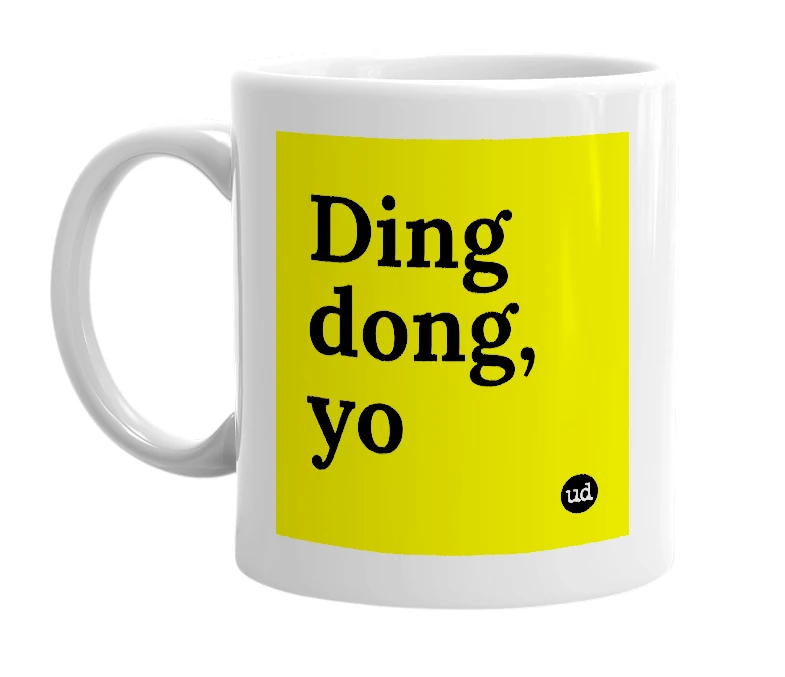 White mug with 'Ding dong, yo' in bold black letters