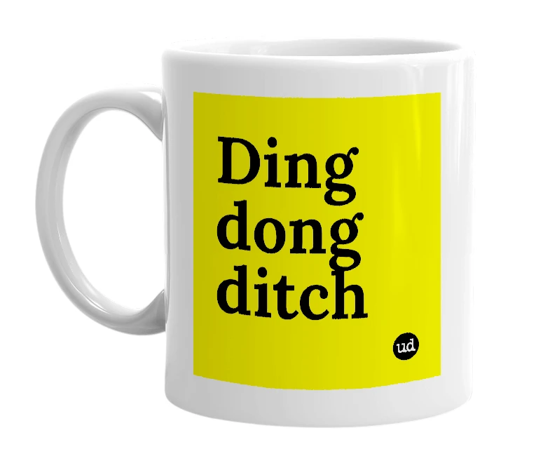 White mug with 'Ding dong ditch' in bold black letters