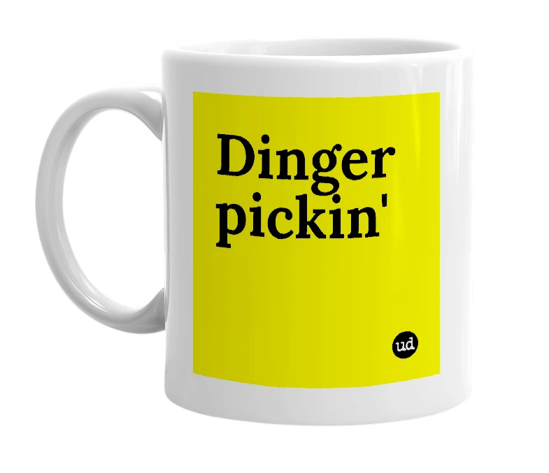 White mug with 'Dinger pickin'' in bold black letters