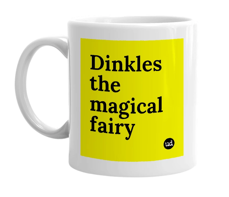 White mug with 'Dinkles the magical fairy' in bold black letters