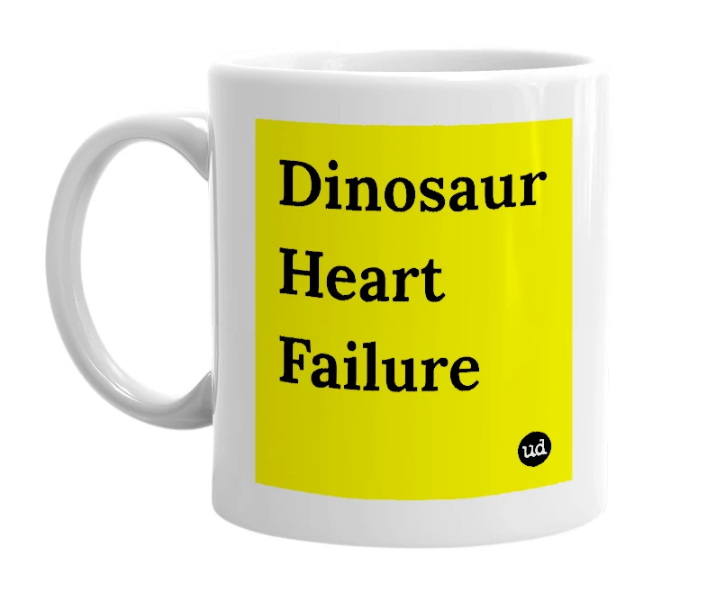 White mug with 'Dinosaur Heart Failure' in bold black letters