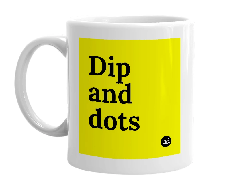 White mug with 'Dip and dots' in bold black letters