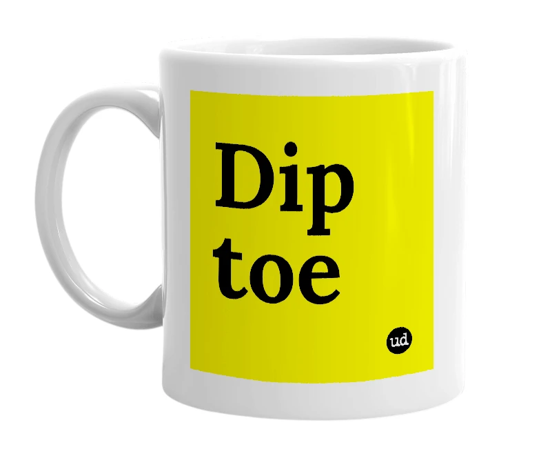 White mug with 'Dip toe' in bold black letters