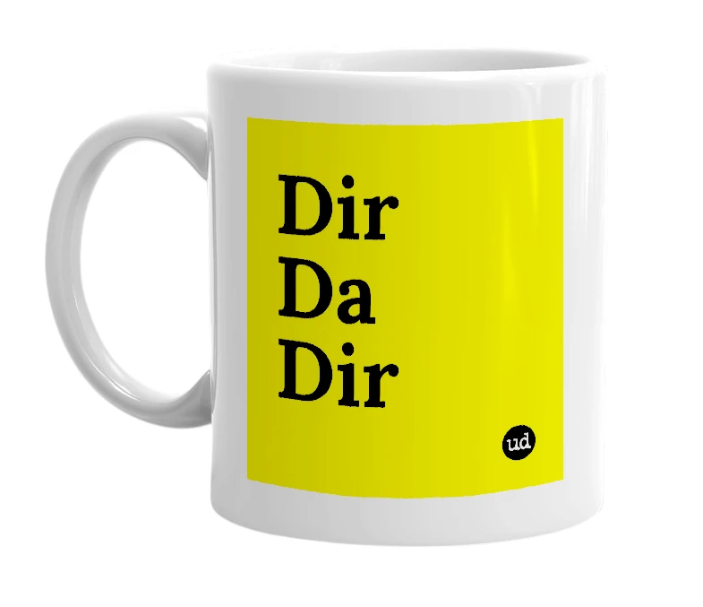 White mug with 'Dir Da Dir' in bold black letters