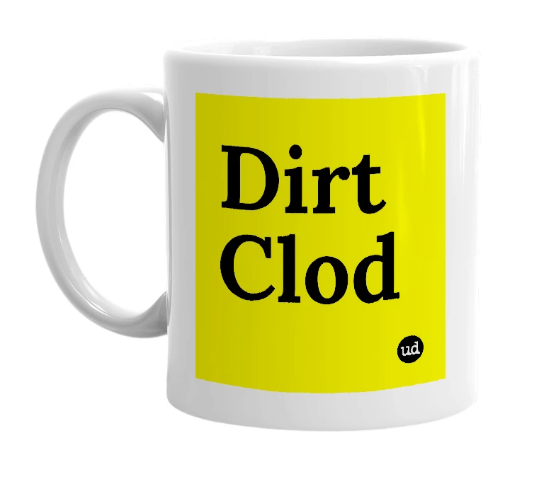 White mug with 'Dirt Clod' in bold black letters