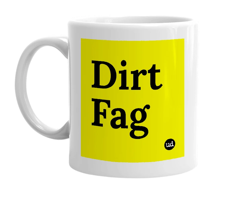 White mug with 'Dirt Fag' in bold black letters