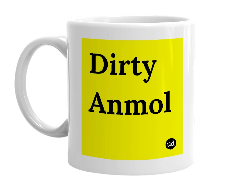 White mug with 'Dirty Anmol' in bold black letters
