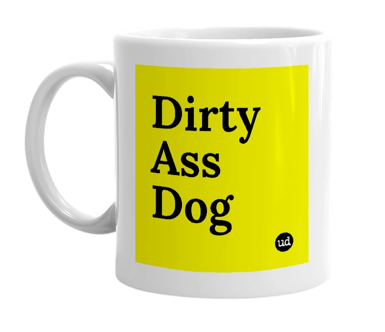 White mug with 'Dirty Ass Dog' in bold black letters