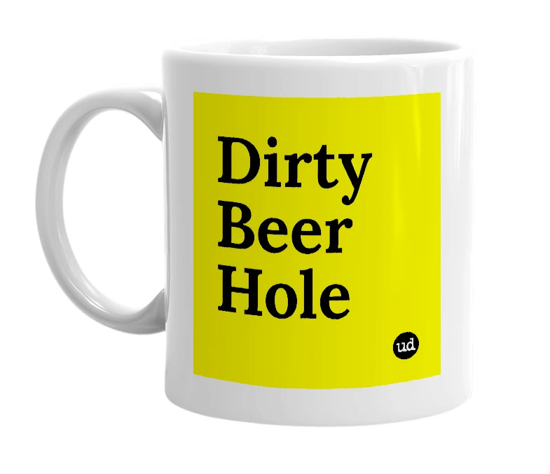 White mug with 'Dirty Beer Hole' in bold black letters