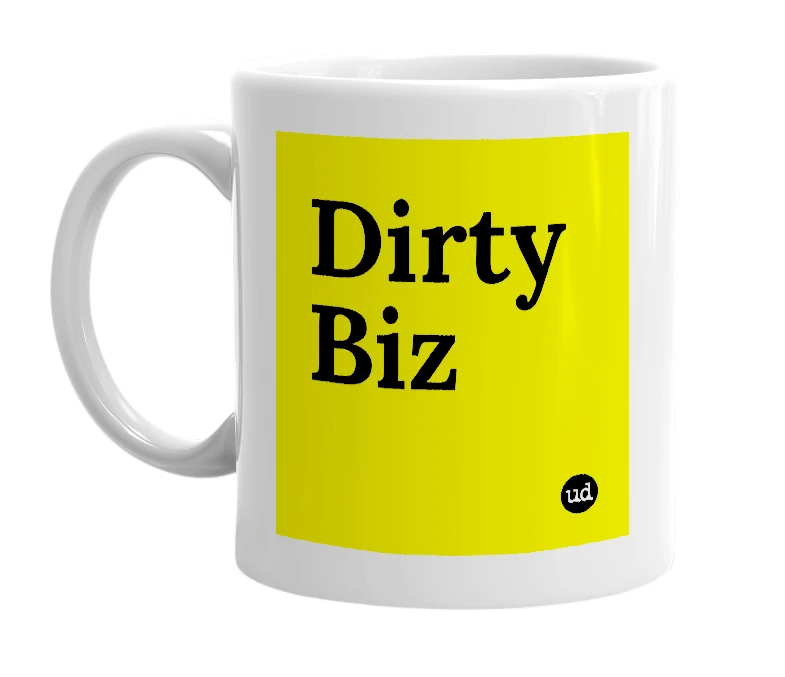 White mug with 'Dirty Biz' in bold black letters