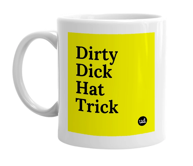 White mug with 'Dirty Dick Hat Trick' in bold black letters