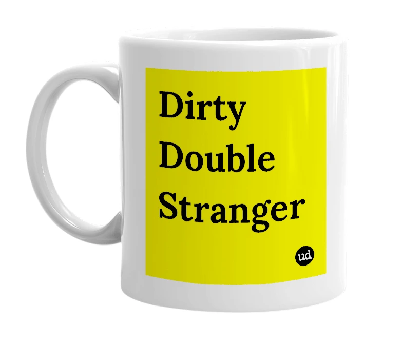 White mug with 'Dirty Double Stranger' in bold black letters