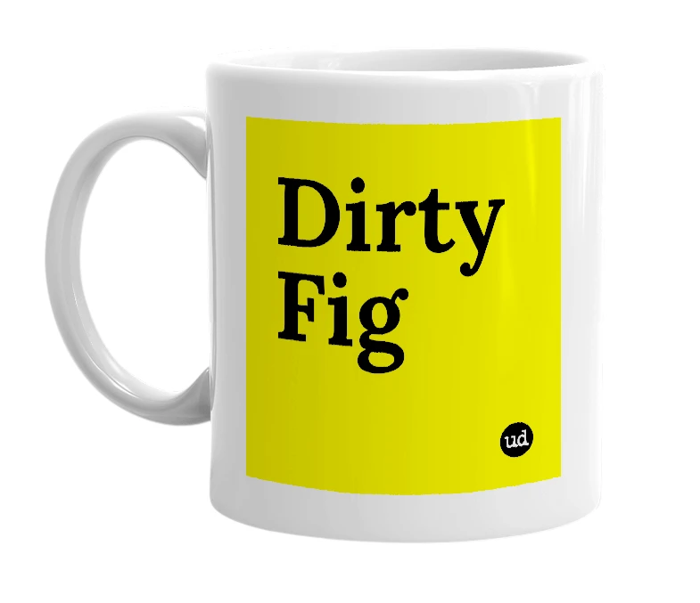 White mug with 'Dirty Fig' in bold black letters