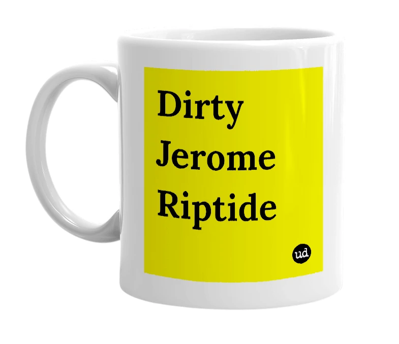 White mug with 'Dirty Jerome Riptide' in bold black letters