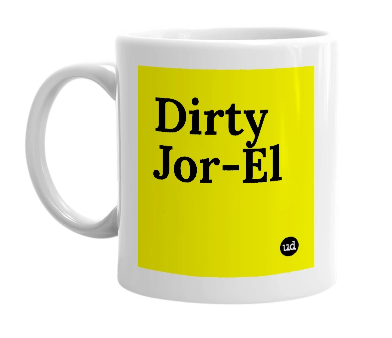White mug with 'Dirty Jor-El' in bold black letters