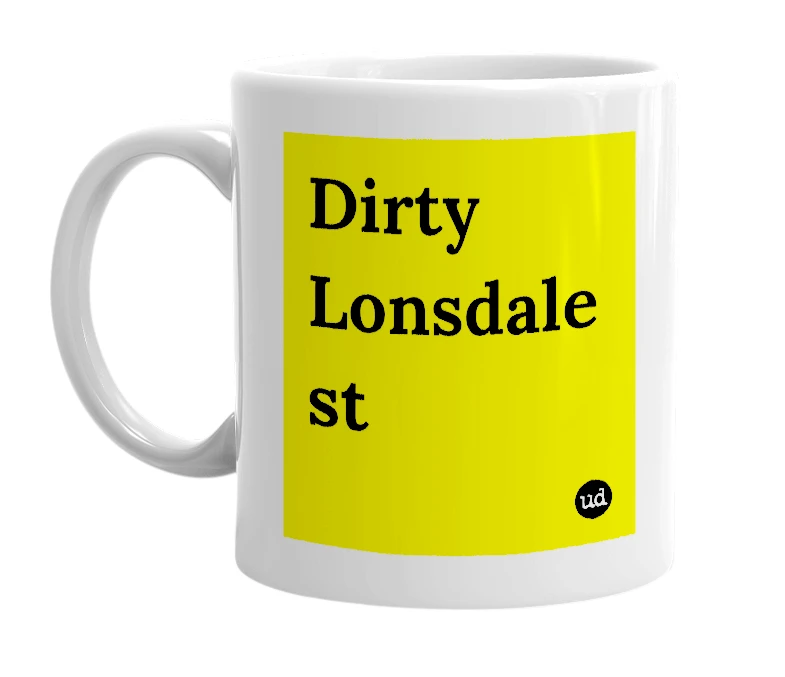 White mug with 'Dirty Lonsdale st' in bold black letters