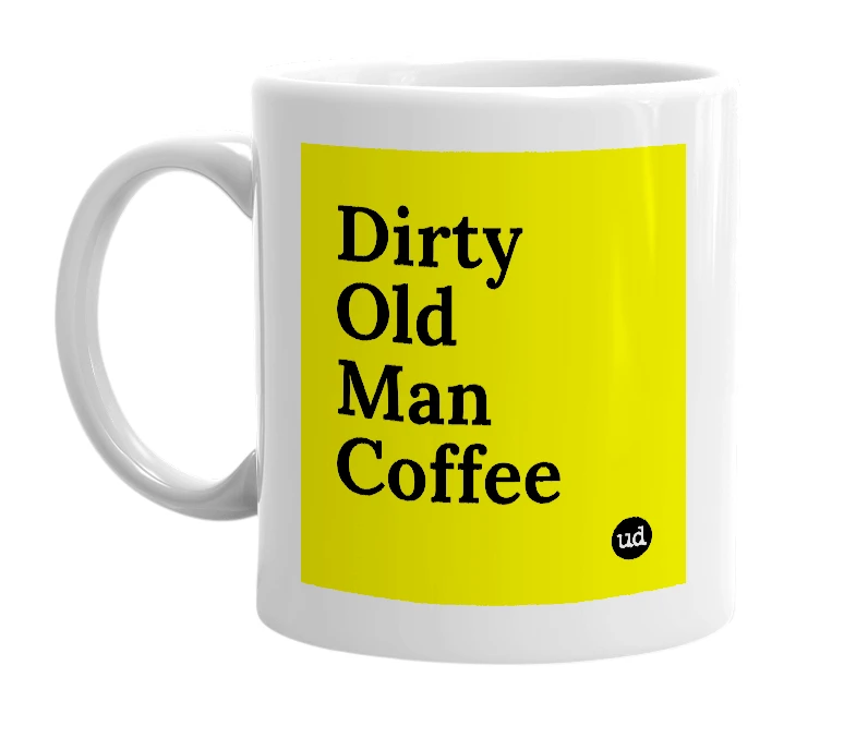 White mug with 'Dirty Old Man Coffee' in bold black letters