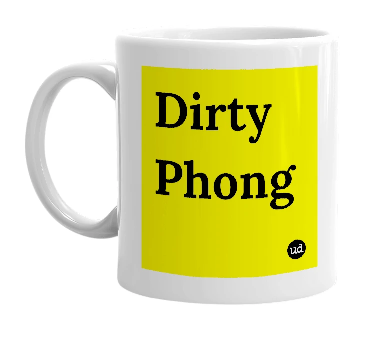 White mug with 'Dirty Phong' in bold black letters