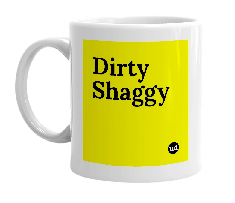 White mug with 'Dirty Shaggy' in bold black letters