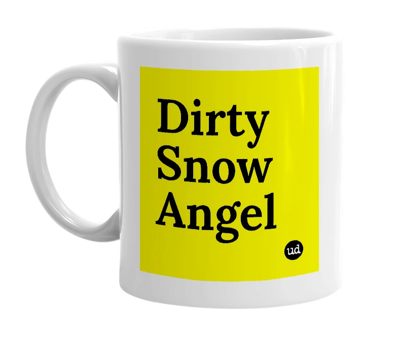 White mug with 'Dirty Snow Angel' in bold black letters