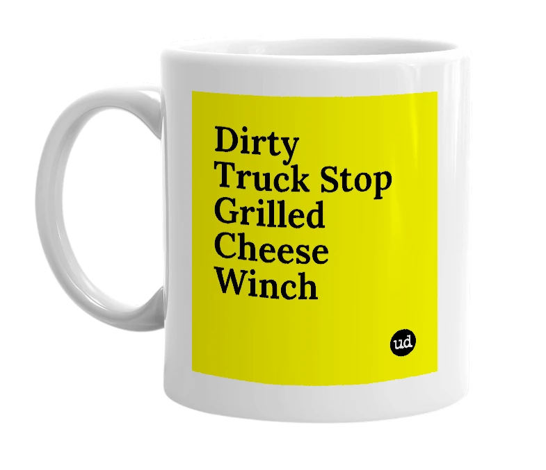 White mug with 'Dirty Truck Stop Grilled Cheese Winch' in bold black letters