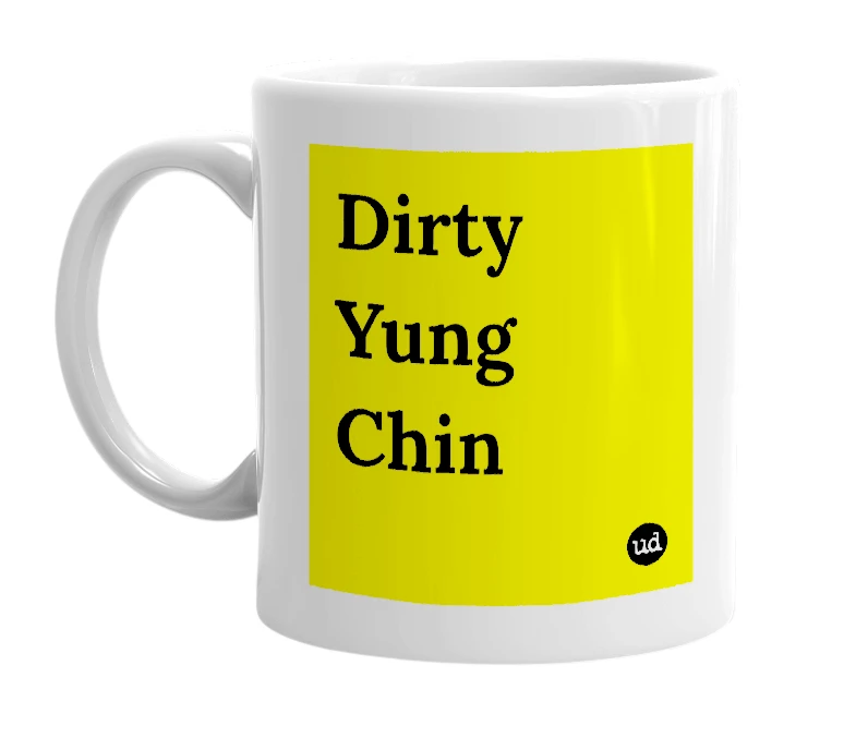White mug with 'Dirty Yung Chin' in bold black letters