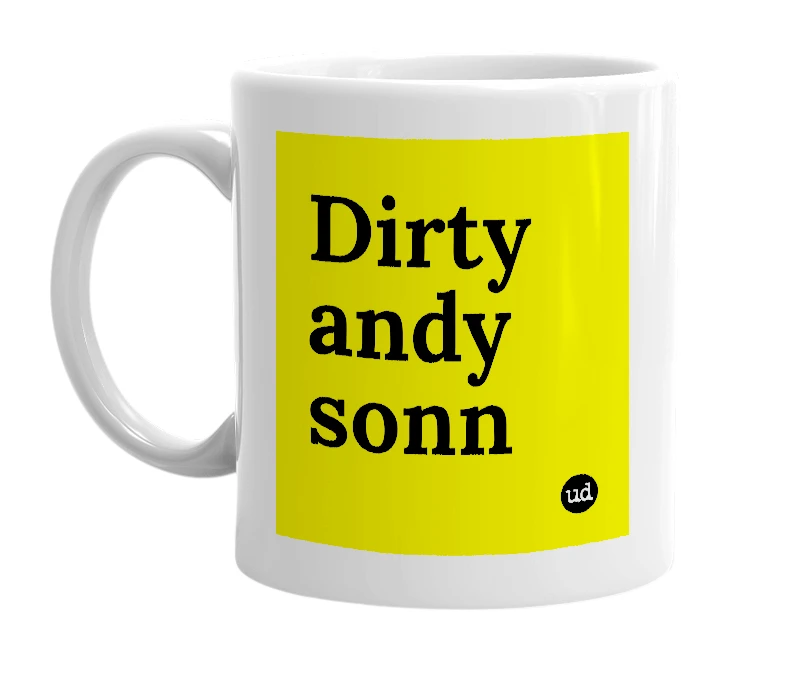 White mug with 'Dirty andy sonn' in bold black letters