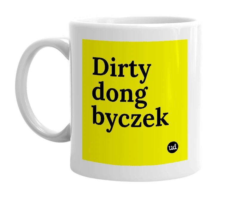 White mug with 'Dirty dong byczek' in bold black letters