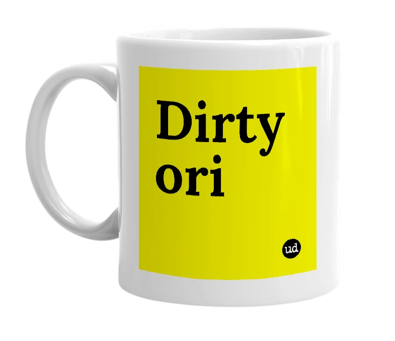 White mug with 'Dirty ori' in bold black letters