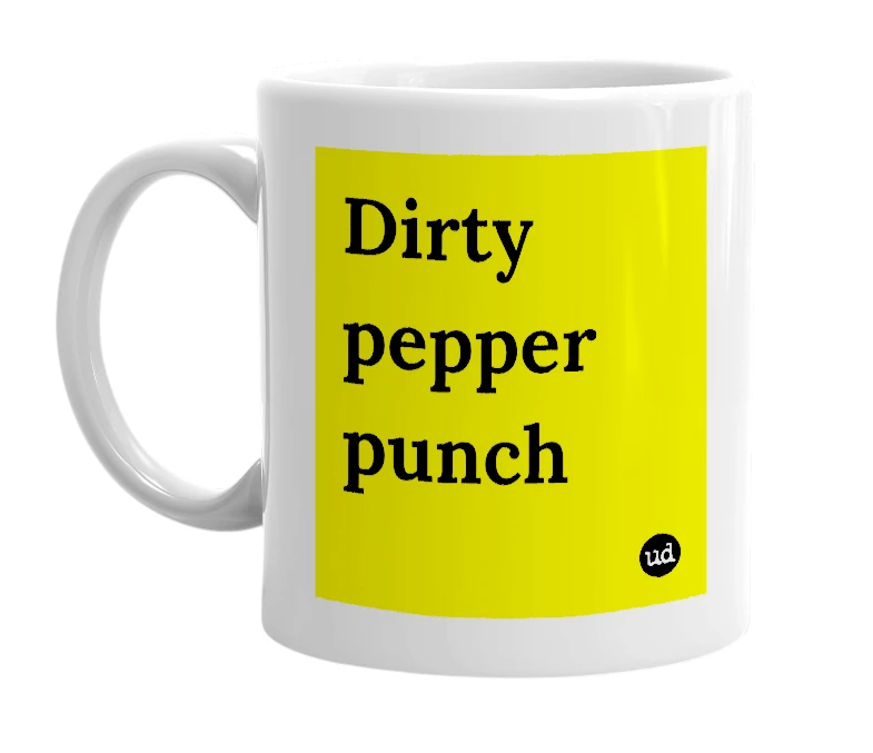 White mug with 'Dirty pepper punch' in bold black letters