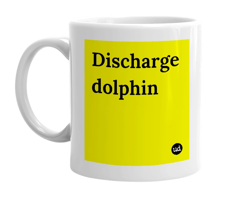 White mug with 'Discharge dolphin' in bold black letters