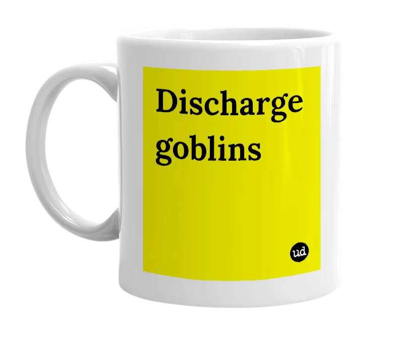 White mug with 'Discharge goblins' in bold black letters