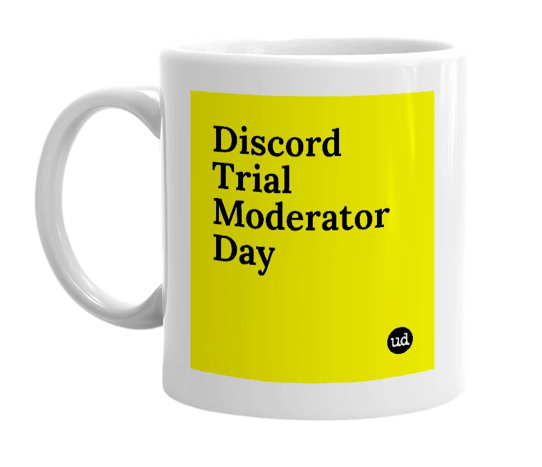 White mug with 'Discord Trial Moderator Day' in bold black letters